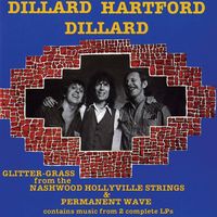 The Dillards & John Hartford - Glitter Grass From The Nashwood Hollyville Strings + Permanent Wave